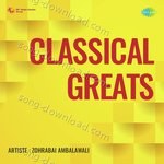 Classical Greats - Zohrabai Ambalawali Song Download